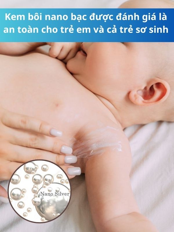 Kem bôi nano bạc có an toàn cho bé khi trị bệnh ngoài da không